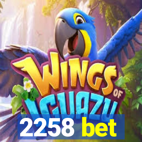 2258 bet